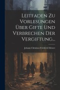 Leitfaden Zu Vorlesungen Über Gifte Und Verbrechen Der Vergiftung... - 