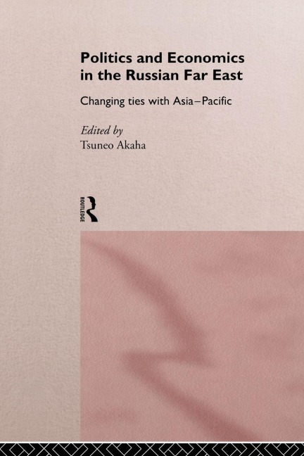 Politics and Economics in the Russian Far East - 