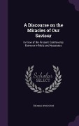 Cover-Bild zum Titel 'A Discourse on the Miracles of Our Saviour' von 'Thomas Woolston'