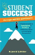 Cover-Bild zum Titel 'Student Success through Micro-Adversity' von 'M. Jane, Ty Bricker'