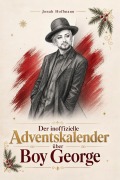 Cover-Bild zum Titel 'Der inoffizielle Adventskalender über Boy George' von 'Jonah Hoffmann'