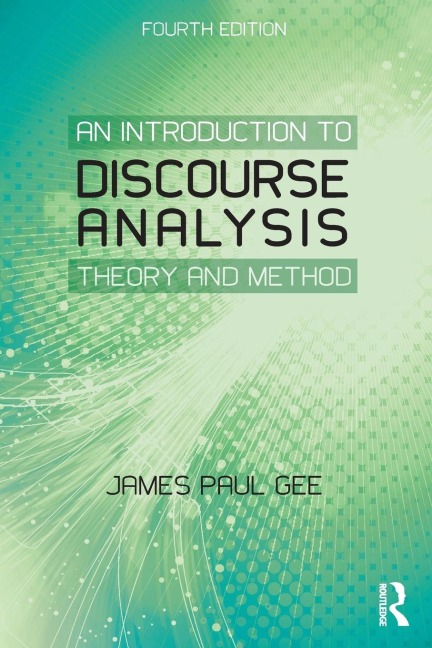 An Introduction to Discourse Analysis - James Paul Gee