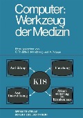 Computer: Werkzeug der Medizin - C. Th. Ehlers, N. Hollberg, A. Proppe