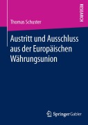 Cover-Bild zum Titel 'Austritt und Ausschluss aus der Europäischen Währungsunion' von 'Thomas Schuster'