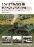 Cover-Bild zum Titel 'Soviet Tanks in Manchuria 1945' von 'William E Hiestand'