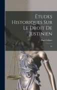 Cover-Bild zum Titel 'Études historiques sur le droit de Justinien' von 'Paul Collinet'