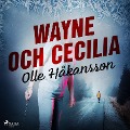Cover-Bild zum Titel 'Wayne och Cecilia' von 'Olle Håkansson'