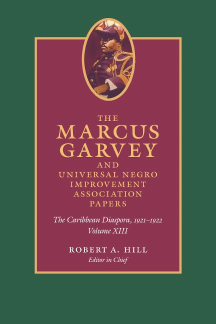 Marcus Garvey and Universal Negro Improvement Association Papers, Volume XIII - Garvey Marcus Garvey