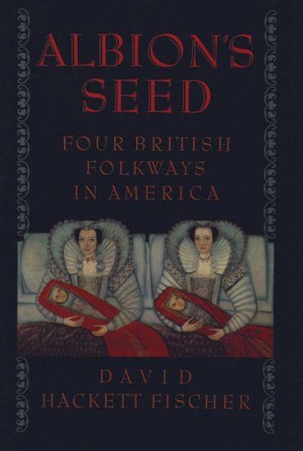 Albion's Seed - David Hackett Fischer