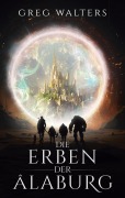 Cover-Bild zum Titel 'Die Erben der Alaburg' von 'Greg Walters'