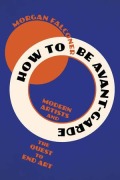 Cover-Bild zum Titel 'How to Be Avant-Garde' von 'Morgan Falconer'