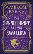 Cover-Bild zum Titel 'The Spendthrift and the Swallow' von 'Ambrose Parry'