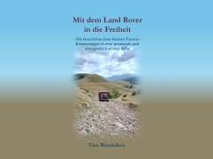 Cover-Bild zum Titel 'Mit dem Land Rover in die Freiheit' von 'Tino Wendelken'