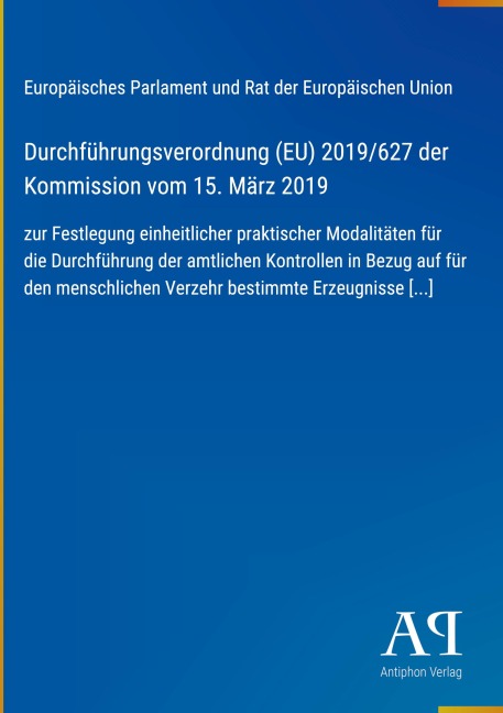 Durchführungsverordnung (EU) 2019/627 der Kommission vom 15. März 2019 - Europäisches Parlament und Rat der Europäischen Union