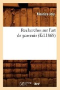Cover-Bild zum Titel 'Recherches Sur l'Art de Parvenir (Éd.1868)' von 'Maurice Joly'