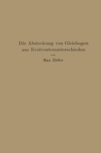 Die Absteckung von Gleisbogen aus Evolventenunterschieden - Max Höfer
