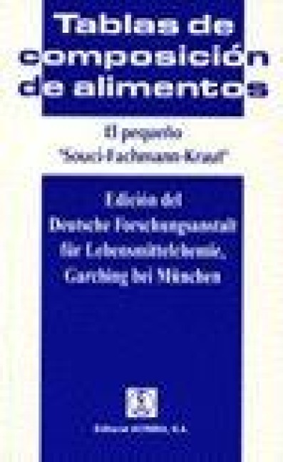 El pequeño Souci-Fachmann-Kraut : tablas de composición de alimentos - S. W. Souci, W. Fachmann, H. Kraut