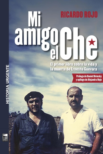 Mi amigo el Che - Ricardo Rojo