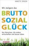 Cover-Bild zum Titel 'Wir steigern das Bruttosozialglück' von 'Annette Jensen'