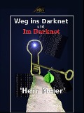 Cover-Bild zum Titel 'Weg ins Darknet und Im Darknet' von 'Herr Meier'