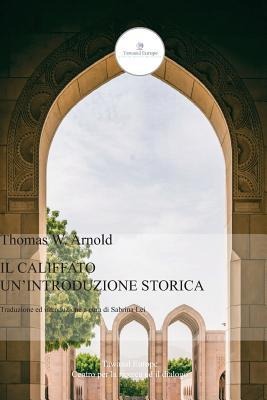 Il Califfato: Un'introduzione Storica - Thomas W. Arnold