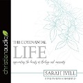 Covenantal Life: Appreciating the Beauty of Theology and Community - Sarah Ivill