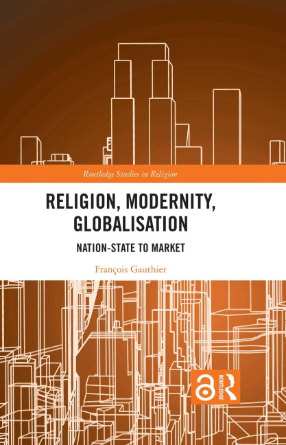 Religion, Modernity, Globalisation - François Gauthier