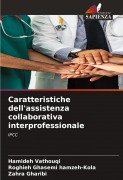 Cover-Bild zum Titel 'Caratteristiche dell'assistenza collaborativa interprofessionale' von 'Hamideh Vathouqi, Roghieh Ghasemi hamzeh-Kola, Zahra Gharibi'