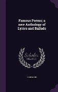 Cover-Bild zum Titel 'Famous Poems; a new Anthology of Lyrics and Ballads' von 'Anonymous'