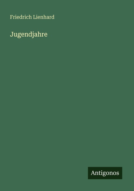 Jugendjahre - Friedrich Lienhard