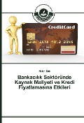 Cover-Bild zum Titel 'Bankac¿l¿k Sektöründe Kaynak Maliyeti ve Kredi Fiyatlamas¿na Etkileri' von 'Nalan Ece'