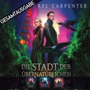 Cover-Bild zum Titel 'Gesamtausgabe - Die Stadt der Übernatürlichen (1-3)' von 'Kel Carpenter'