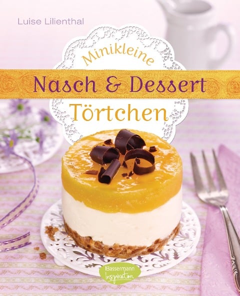 Minikleine Nasch- und Desserttörtchen - Luise Lilienthal