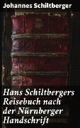 Hans Schiltbergers Reisebuch nach der Nürnberger Handschrift - Johannes Schiltberger