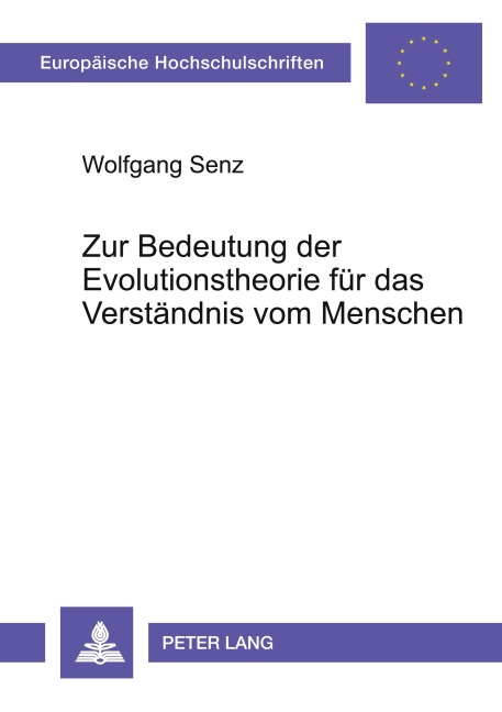 Zur Bedeutung der Evolutionstheorie für das Verständnis vom Menschen - Wolfgang Senz