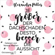 Cover-Bild zum Titel 'Je größer der Dachschaden, desto besser die Aussicht' von 'Alexandra Potter'