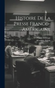 Cover-Bild zum Titel 'Histoire de la Presse Franco-Américaine' von 'Alexandre Belisle'