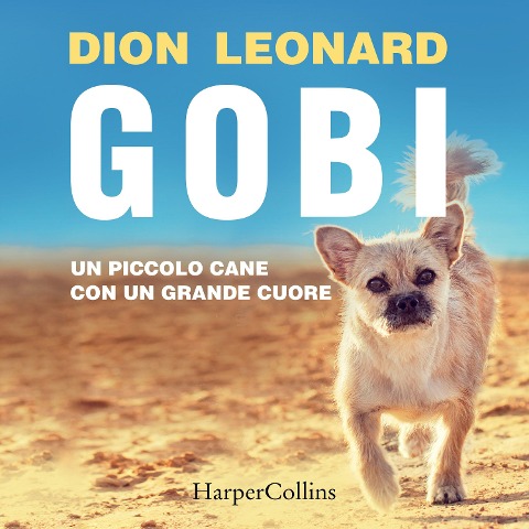 Gobi. Un piccolo cane con un grande cuore - Leonard Dion