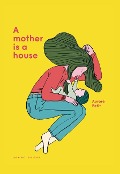 Cover-Bild zum Titel 'A Mother Is a House' von 'Aurore Petit'