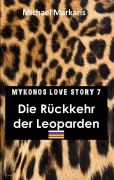 Cover-Bild zum Titel 'Mykonos Love Story 7 - Die Rückkehr der Leoparden' von 'Michael Markaris'