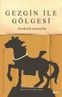 Gezgin ile Gölgesi - Friedrich Wilhelm Nietzsche