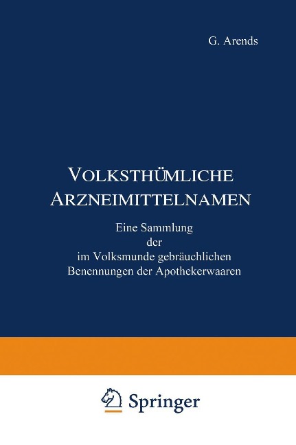 Volksthümliche Arzneimittelnamen - J. Holfert, G. Arends
