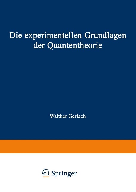 Die experimentellen Grundlagen der Quantentheorie - Walther Gerlach