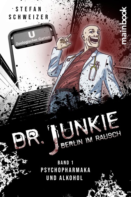 Dr. Junkie - Berlin im Rausch - Stefan Schweizer