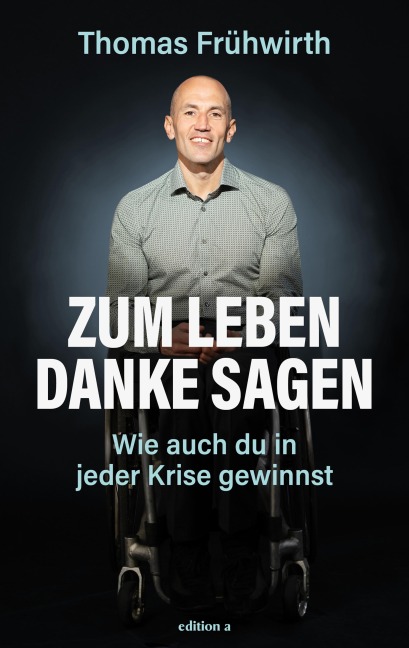 Zum Leben Danke sagen - Thomas Frühwirth, Eric Sebach
