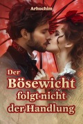 Cover-Bild zum Titel 'Der Bösewicht folgt nicht der Handlung' von 'Arhuchim'