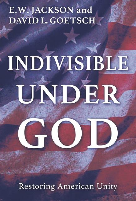 Indivisible Under God - E W Jackson Sr, David Goetsch