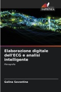 Cover-Bild zum Titel 'Elaborazione digitale dell'ECG e analisi intelligente' von 'Galina Savostina'