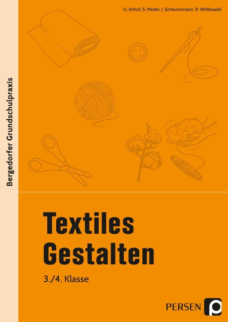 Textiles Gestalten - 3./4. Klasse - Ursel Imhof, Inga Scheunemann, R. Wittkowski, Sarah Meder