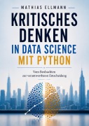 Cover-Bild zum Titel 'Kritisches Denken in Data Science mit Python' von 'Mathias Ellmann'